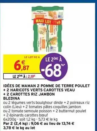 Intermarché Hyper Idées De Maman 2 Pomme De Terre Poulet + 2 Haricots Verts Carottes Veau + 2 Carottes Riz Jambon Blédina offre