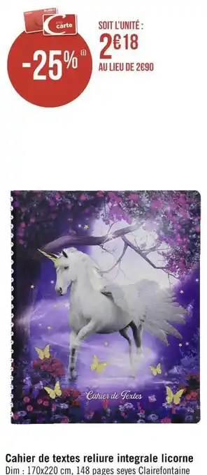 Géant Casino Clairefontaine cahier de textes reliure integrale licorne offre