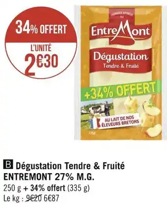 Géant Casino Entremont dégustation tendre & fruité 27% m.g offre
