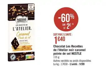 Géant Casino Nestle chocolat les recettes de l’atelier noir caramel pointe de sel offre