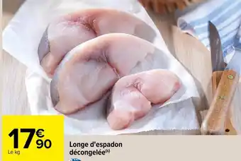 Carrefour Longe d'espadon décongelée offre