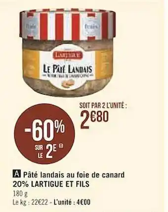 Géant Casino Pâté Landais Au Foie De Canard 20% Lartigue Et Fils 60% Sur Le 2e offre
