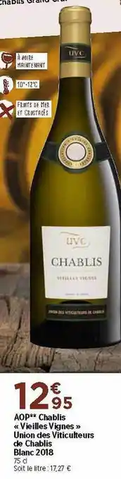 Maximarché Aop Chablis «vieilles Vignes» Union Des Viticulteurs De Chalbis Blanc 2018 offre