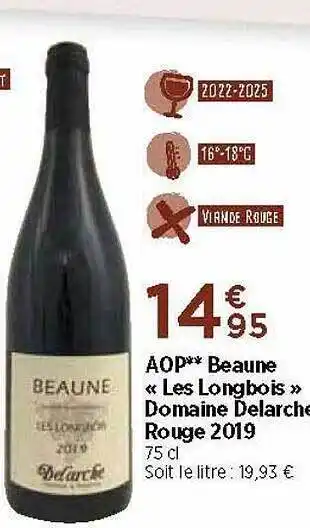 Maximarché Aop** Beaune «les Longbois» Domaine Delarche Rouge 2019 offre