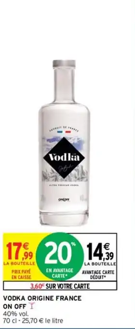 Intermarché ON OFF vodka origine france offre