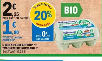 E.Leclerc 6 œufs Plein Air Bio Vachement Normand offre