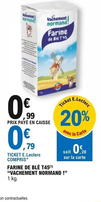 E.Leclerc Farine de Blé T45 Vachement Normand offre