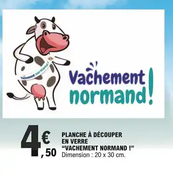 E.Leclerc Planche À Découper En Verre vachement Normand offre