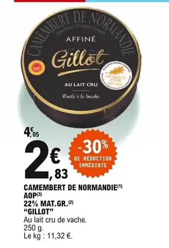 E.Leclerc Gillot Camembert de Normandie AOP 22% Mat Gr Gillot offre