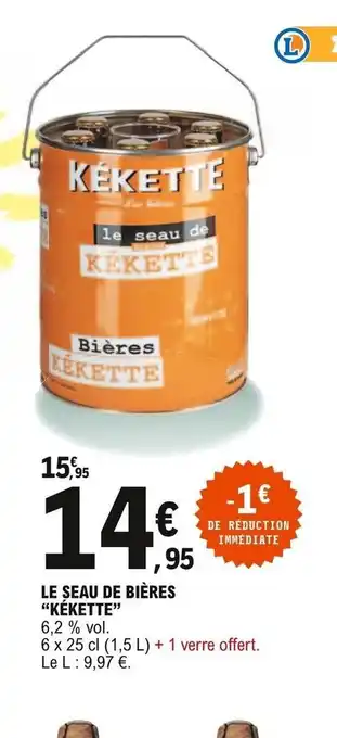 E.Leclerc Kékette Le Seau de Bières offre