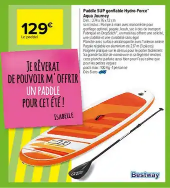 Carrefour Paddle Sup Gonflable Hydro-force Aqua Journey Bestway offre