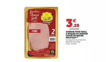 Super U Jambon Fumé Grill A Poeler Ou Jambon Coeur De Braise Petitgas offre