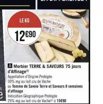 Géant Casino Morbier Terre & Saveurs 75 Jours D'affinage Ou Tomme De Savoie Terre Et Saveurs 8 Semaines D'affinage offre
