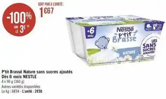 Géant Casino P'tit Brassé Nature Sans Sucres Ajoutés Dès 6 Mois Nestlé offre