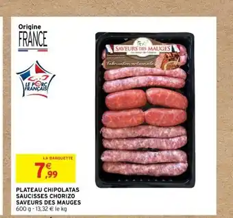 Intermarché Platea Chipolatas Saucisses Chorizo Saveurs Des Mauges offre