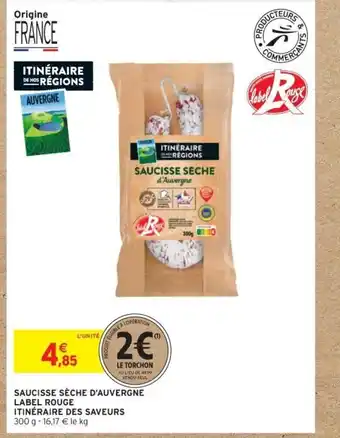 Intermarché Saucisse Sèche D'Auvergne Label Rouge Itinéraire Des Saveurs offre