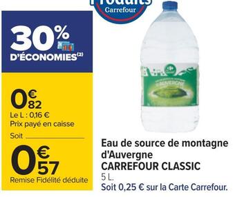 Carrefour Carrefour classic eau de source de montagne d'auvergne offre