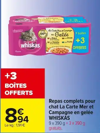 Carrefour Market Whiskas repas complets pour chat la carte mer et campagne en gelée offre