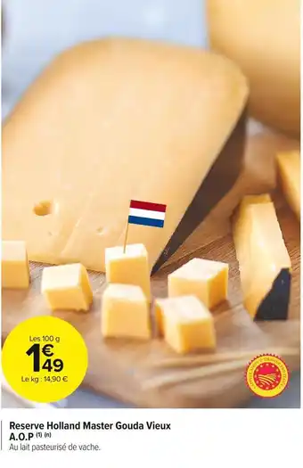 Carrefour Market Holland master reserve holland master gouda vieux a.o.p offre