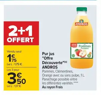 Carrefour Pur Jus "Offre Décpuverte Andros offre