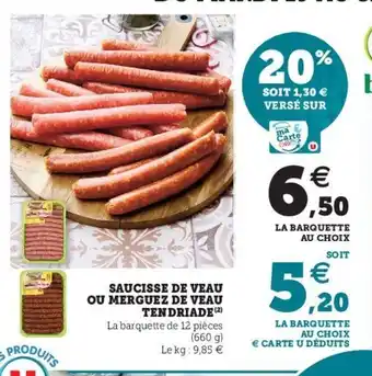 Super U Saucisse de veau ou merguez de veau tendriade offre