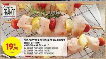 Intermarché Brochettes De Poulet Marinées Thym Citron Maison Maréchal offre