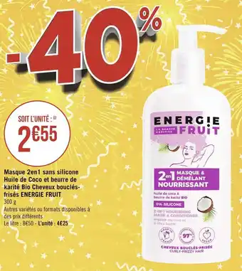 Géant Casino Energie fruit masque 2en1 sans silicone huile de coco et beurre de karité bio cheveux bouclés-frisés offre