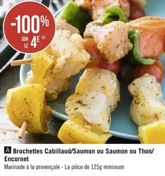Géant Casino Brochettes cabillaud/saumon ou saumon ou thon/encornet offre