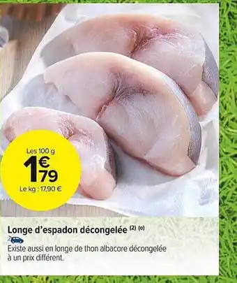 Carrefour Market Longe D'espadon Décongelée offre