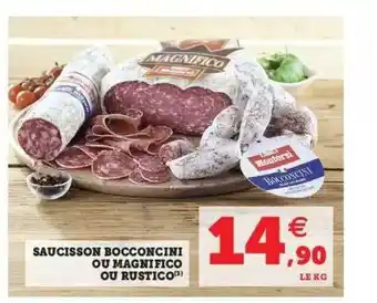 Hyper U Saucisson Bocconcini Ou Magnifico Ou Rustico offre