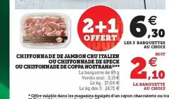 Super U Chiffonnade De Jambon Cru Italien Ou Chiffonnade De Speck Ou Chiffonnade De Coppa Nostrana offre