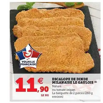 Super U Escalope De Dinde Milanaise Le Gaulois offre