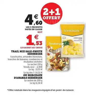 Super U Trail Mix Salé-fruité Seeberger Ou Morceaux D'ananas Seeberger offre