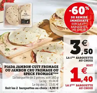 Super U Piada jambon cuit ou jambon cru fromage ou speck fromage offre