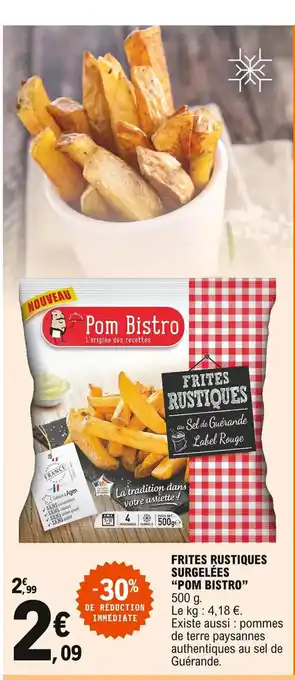 E.Leclerc Frites Rustiques Surgelées "Pom Bistro" offre