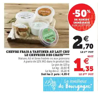 Super U Chevre Frais A Tartiner Au Lait Cru Le Chevrier Des Crays offre