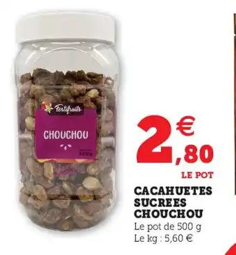 Super U Cacahuetes Sucrees Chouchou offre