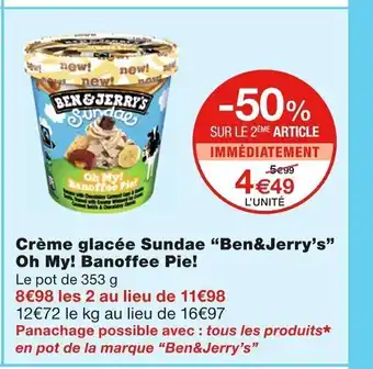 Monoprix Crème Glacée Sundae "Ben&Jerry's" Oh My! Banoffee Pie! offre