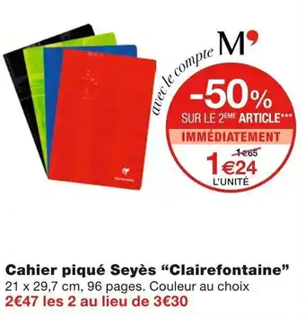 Monoprix "CLAIREFONTAINE" cahier piqué seyès offre