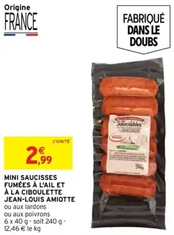 Intermarché Mini saucisses fumées à l'ail et à la ciboulette jean-louis amiotte offre