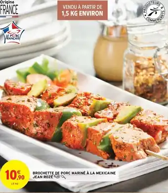 Intermarché Brochette de porc mariné à la mexicaine jean rozé offre