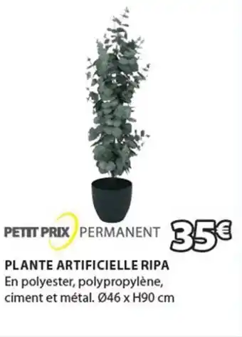 JYSK PETIT PRIX PERMANENT plante artificielle ripa offre