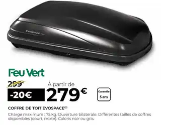 Feu Vert Feu vert coffre de toit evospace offre