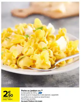 Carrefour Perles au jambon cru offre