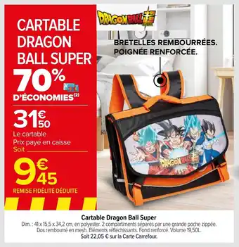 Carrefour Cartable Dragon Ball Super offre