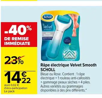 Carrefour Scholl Râpe électrique Velvet Smooth offre