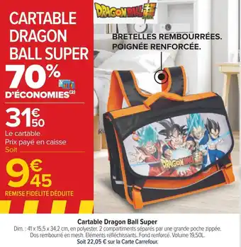 Carrefour Dragon ball cartable dragon ball super offre