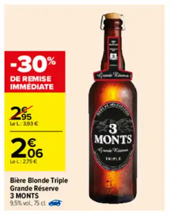 Carrefour Bière blonde Triple Grande Réserve 3 Monts offre
