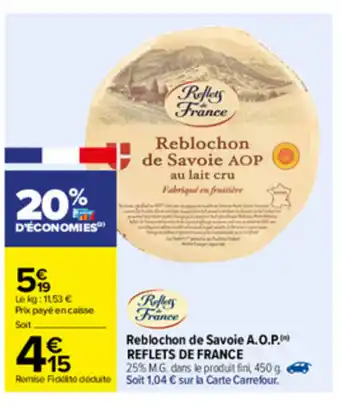 Carrefour Reblochon de Savoie A.O.P Reflets de France offre