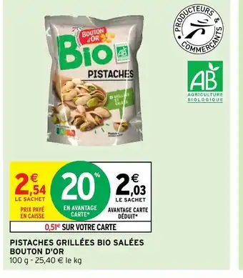 Intermarché Hyper Pistaches Grillées Bio Salées Bouton d'Or offre